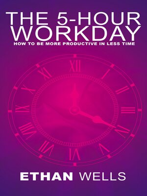 cover image of The 5-Hour Workday--How to Be More Productive in Less Time